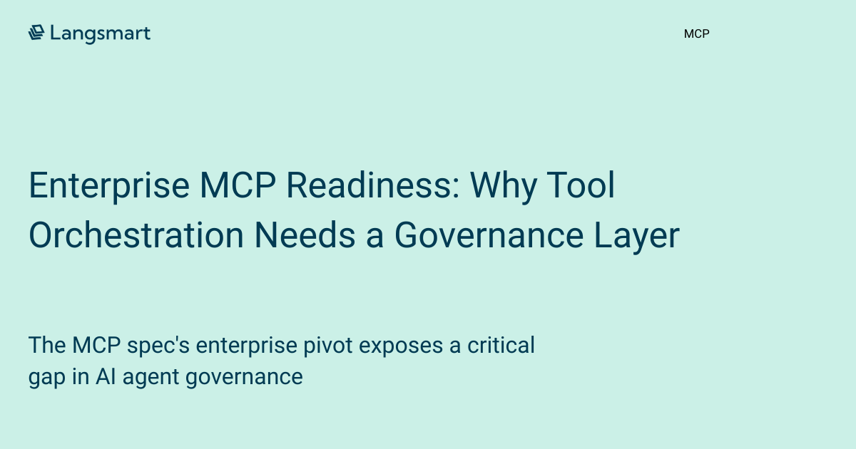 Enterprise MCP Readiness: Why Tool Orchestration Needs a Governance Layer