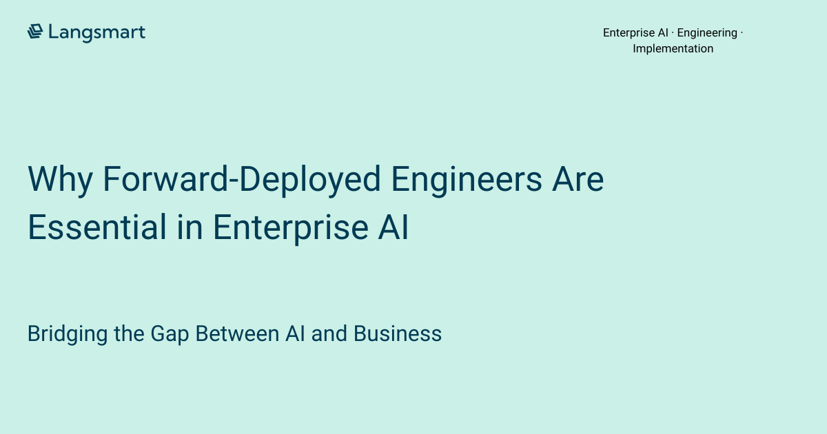 Why Forward-Deployed Engineers Are Becoming Essential in Enterprise AI