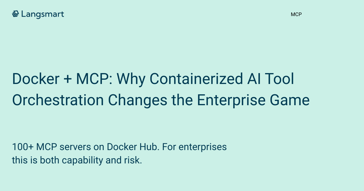 Docker + MCP: Why Containerized AI Tool Orchestration Changes the Enterprise Game