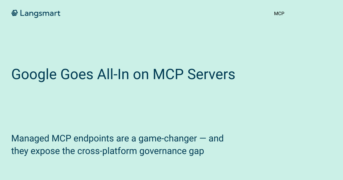 Google Goes All-In on MCP Servers — And Exposes the Enterprise Governance Gap